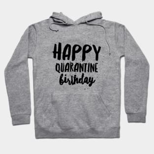 Happy Quarantine Birthday Hoodie